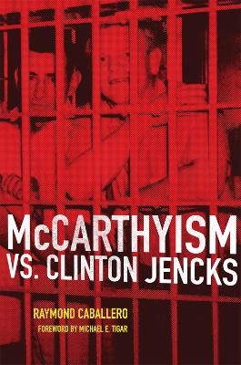 McCarthyism Vs. Clinton Jencks - Raymond Caballero