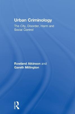Urban Criminology - Rowland Atkinson, Gareth Millington