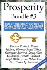 Prosperity Bundle #3 - Robert Collier, Neville Goddard, Edward E. Beals, Ernest Shurtleff Holmes, Joel Goldsmith, Ralph Waldo Trine, Florence Scovel Shinn, Theron Q. Dumont, James Allen