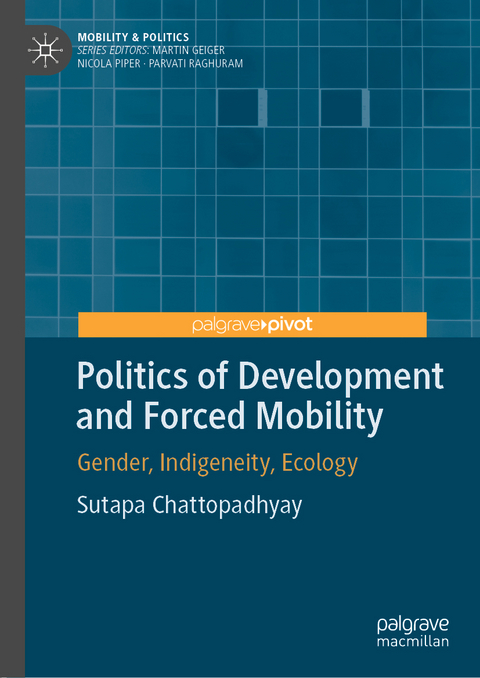 Politics of Development and Forced Mobility - Sutapa Chattopadhyay