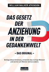 Das Gesetz der Anziehung in der Gedankenwelt - Atkinson, William Walker