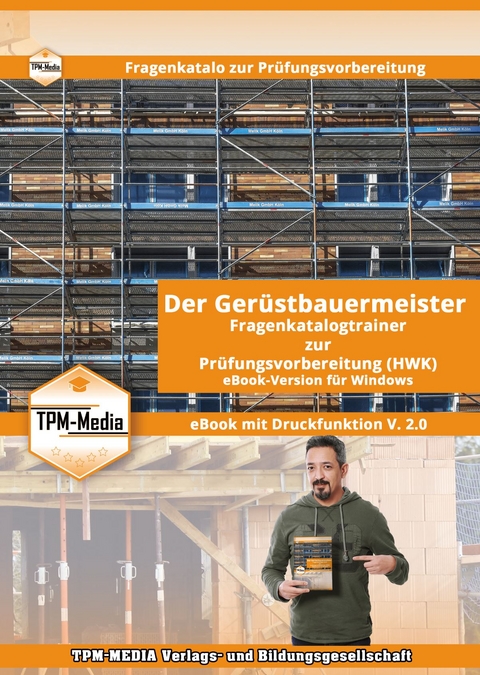 Der Ger&uuml;stbauermeister (m/w/d) Fragenkatalog (eBook) zur Pr&uuml;fungsvorbereitung (HWK)&nbsp;mit &uuml;ber 5900 Pr&uuml;fungs/-Lernfragenfragen f&uuml;r Windows - Thomas Mueller