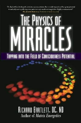 The Physics of Miracles - Richard Bartlett, Melissa Joy Jonsson
