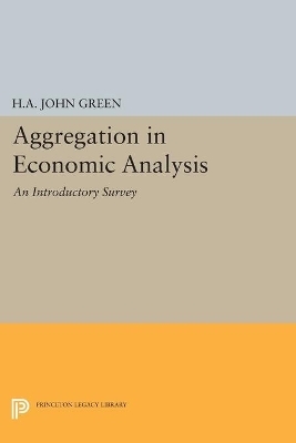 Aggregation in Economic Analysis - H.A. John Green
