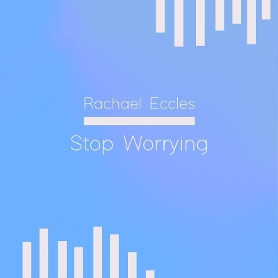 Stop Worrying, Take Control of Your Thoughts Hypnotherapy Self Hypnosis CD - Rachael Eccles