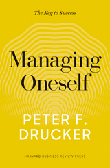 Managing Oneself - Peter F. Drucker