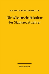 Die Wissenschaftskultur der Staatsrechtslehrer - Helmuth Schulze-Fielitz