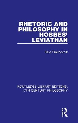 Rhetoric and Philosophy in Hobbes' Leviathan - Raia Prokhovnik