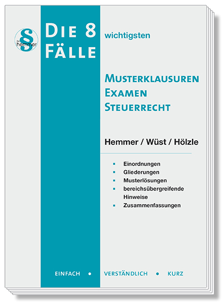 Die 8 wichtigsten F&auml;lle Musterklausuren Examen Steuerrecht - Karl-Edmund Hemmer, Achim W&uuml;st,  H&ouml;lzle