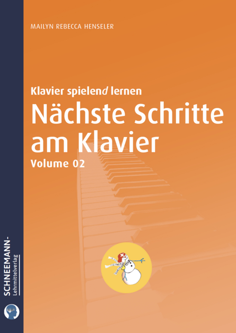 N&auml;chste Schritte am Klavier 2 | Das SCHNEEMANN&reg;-Klavierlernsystem - Mailyn Rebecca Henseler