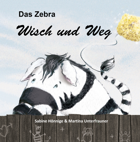 Das Zebra Wisch und Weg - Sabine H&ouml;nnige