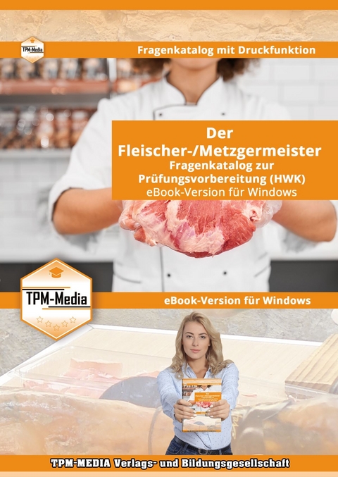 Der Fleischer-/Metzgermeister (m/w/d) Fragenkatalog (eBook) zur Pr&uuml;fungsvorbereitung (HWK) mit &uuml;ber 3310 Pr&uuml;fungs/-Lernfragenfragen f&uuml;r Windows - Thomas Mueller