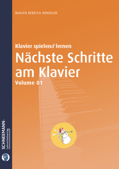 N&auml;chste Schritte am Klavier 1 | Das SCHNEEMANN&reg;-Klavierlernsystem - Mailyn Rebecca Henseler