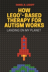 How LEGO&reg;-Based Therapy for Autism Works - Daniel B. LeGoff