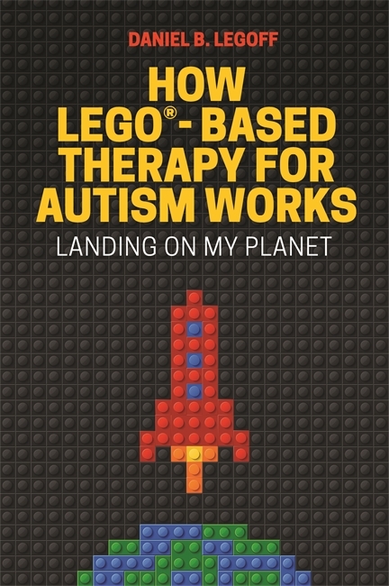 How LEGO&reg;-Based Therapy for Autism Works - Daniel B. LeGoff