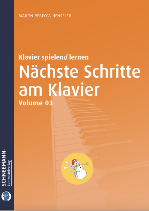 N&auml;chste Schritte am Klavier 3 | Das SCHNEEMANN&reg;-Klavierlernsystem - Mailyn Rebecca Henseler