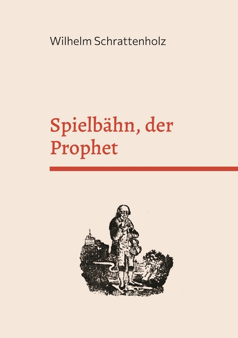 Spielb&auml;hn, der Prophet - Wilhelm Schrattenholz