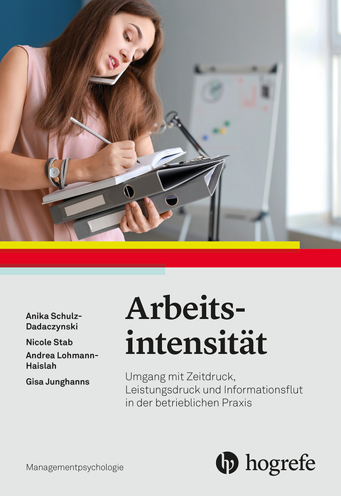 Arbeitsintensit&auml;t - Anika Schulz-Dadaczynski, Nicole Stab, Andrea Lohmann-Haislah, Gisa Junghanns