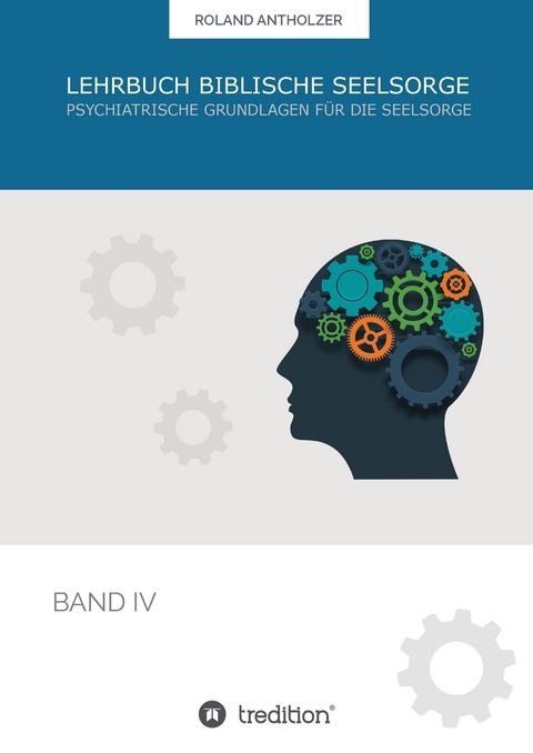 Lehrbuch Biblische Seelsorge - Roland Antholzer