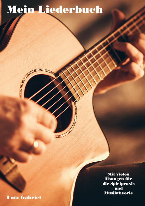 Mein Liederbuch f&uuml;r Gitarre - Lutz Gabriel