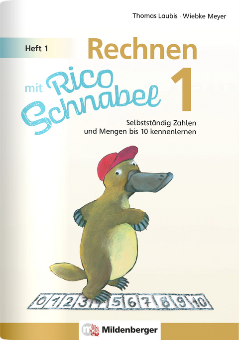 Rechnen mit Rico Schnabel Klasse 1, Heft 1 &ndash; Selbstst&auml;ndig Zahlen und Mengen bis 10 kennenlernen - Wiebke Meyer, Thomas Laubis