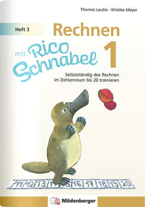Rechnen mit Rico Schnabel Klasse 1, Heft 3 &ndash; Selbstst&auml;ndig das Rechnen im Zahlenraum bis 20 trainieren - Wiebke Meyer, Thomas Laubis