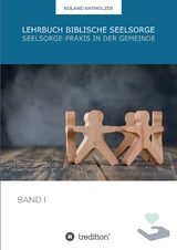 Lehrbuch Biblische Seelsorge - Roland Antholzer