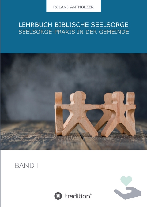 Lehrbuch Biblische Seelsorge - Roland Antholzer