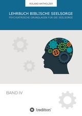 Lehrbuch Biblische Seelsorge - Roland Antholzer