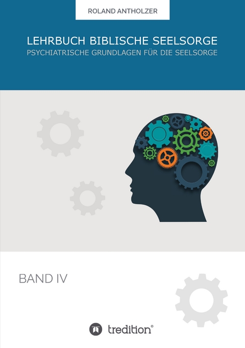 Lehrbuch Biblische Seelsorge - Roland Antholzer
