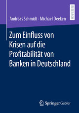Zum Einfluss von Krisen auf die Profitabilit&auml;t von Banken in Deutschland - Andreas Schmidt, Michael Deeken
