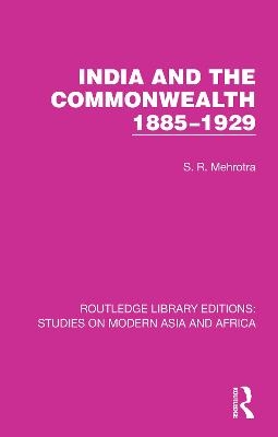 India and the Commonwealth 1885&ndash;1929 - S. R. Mehrotra