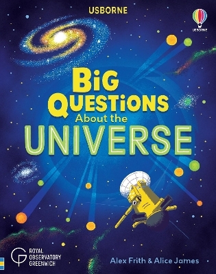 Big Questions About the Universe - Alice James, Alex Frith