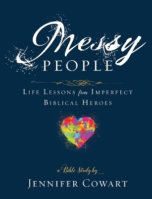 Messy People - Women's Bible Study Participant Workbook - Jennifer Cowart