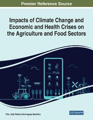 Impacts of Climate Change and Economic and Health Crises on the Agriculture and Food Sectors - 