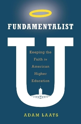 Fundamentalist U - Adam Laats
