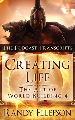 Creating Life - The Podcast Transcripts - Randy Ellefson
