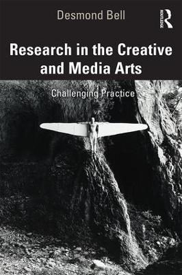 Research in the Creative and Media Arts - Desmond Bell