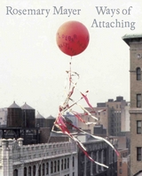 Rosemary Mayer: Ways of Attaching - 
