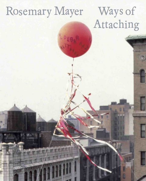Rosemary Mayer: Ways of Attaching - 