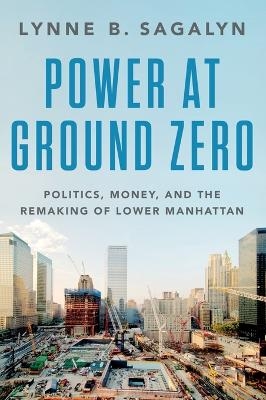 Power at Ground Zero - Lynne B. Sagalyn