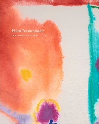 Helen Frankenthaler: Late Works, 1988&ndash;2009 - 
