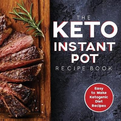 The Keto Instant Pot Recipe Book - James S Austin Rdn,  H&  l Group