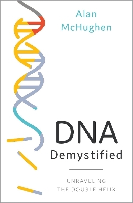 DNA Demystified - Alan McHughen