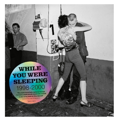 Ewen Spencer: While you Were Sleeping 1998 - 2000 - 