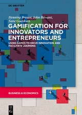 Gamification for Innovators and Entrepreneurs - Henning Breuer, John Bessant, Sune Gudiksen