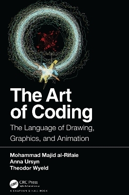 The Art of Coding - Mohammad Majid al-Rifaie, Anna Ursyn, Theodor Wyeld