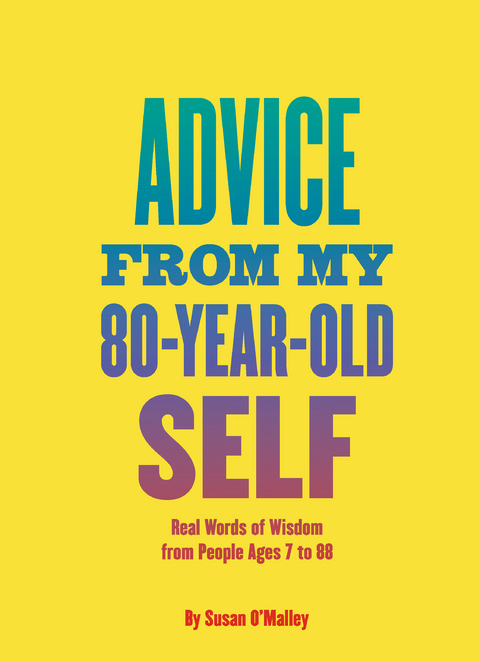 Advice from My 80-Year-Old Self -  Susan O'Malley