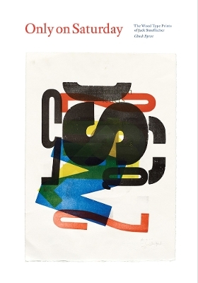 Only on Saturday: The Wood Type Prints of Jack Stauffacher - 