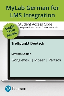 LMS MyLab German with Pearson eText Access Code (5 Months) for Treffpunkt Deutsch - Margaret Gonglewski, Beverly Moser, Cornelius Partsch